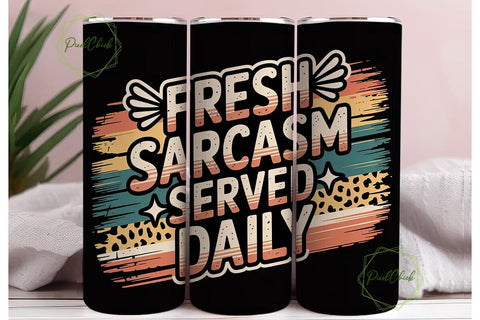 Fresh Sarcasm Tumbler Wrap PNG Sublimation PixelChick 