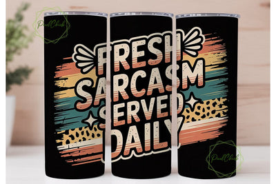 Fresh Sarcasm Tumbler Wrap PNG Sublimation PixelChick 