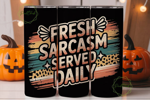 Fresh Sarcasm Tumbler Wrap PNG Sublimation PixelChick 