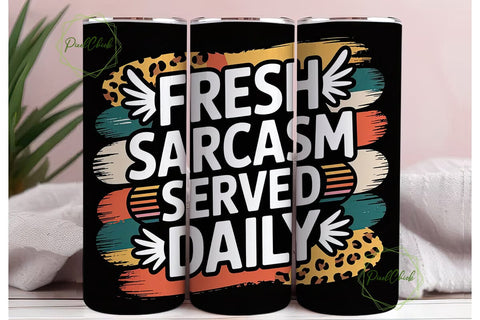 Fresh Sarcasm Tumbler Wrap PNG Sublimation PixelChick 
