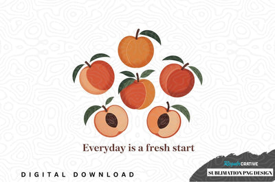 Fresh start peach sublimation png design Sublimation Regulrcrative 
