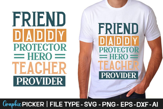 Friend Daddy Protector Hero Teacher Provider SVG Cut File Father's Day SVG, Dad SVG, Father's Day T-Shirt Design, SVGs,Quotes and Sayings,Food & Drink,On Sale, Print & Cut SVG DesignPlante 503 