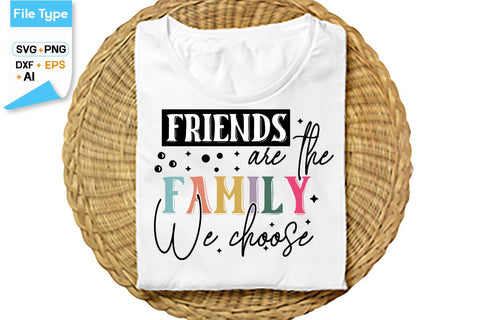Friends Are The Family We Choose SVG Cut File, SVGs,Quotes and Sayings,Food & Drink,On Sale, Print & Cut SVG DesignPlante 503 