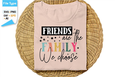 Friends Are The Family We Choose SVG Cut File, SVGs,Quotes and Sayings,Food & Drink,On Sale, Print & Cut SVG DesignPlante 503 