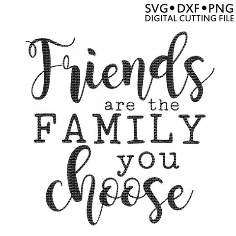 Friends are the Family You Choose SVG SVG Ikonart Design Shop 