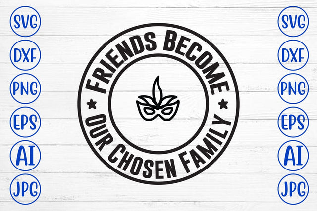 Friends Become Our Chosen Family SVG SVG Syaman 