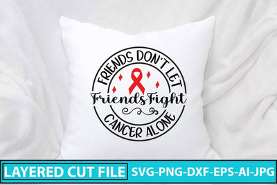 Friends Don't Let Friends Fight Cancer Alone SVG Cut File SVG Syaman 