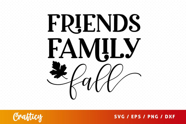 Friends family fall SVG Design SVG Designangry 