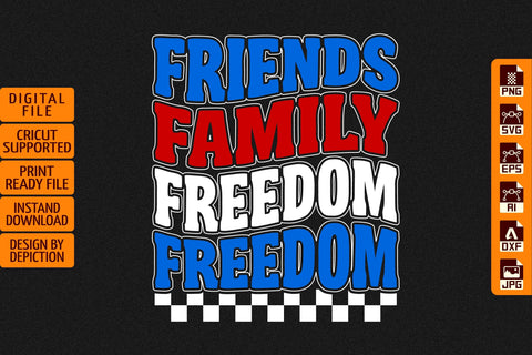 Friends Family Freedom Freedom T-Shirt, 4th Of July Typography Shirt Print Template Sketch DESIGN Depiction Studio 
