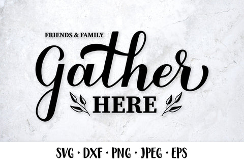 Friends & family gather here SVG. Farmhouse sign SVG LaBelezoka 