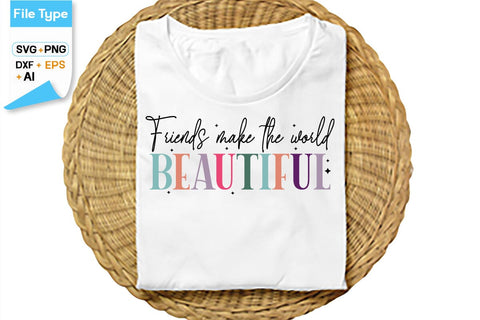 Friends Make The World Beautiful SVG Cut File, SVGs,Quotes and Sayings,Food & Drink,On Sale, Print & Cut SVG DesignPlante 503 