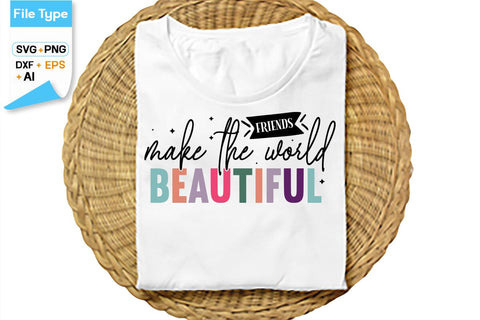 Friends Make The World Beautiful SVG Cut File, SVGs,Quotes and Sayings,Food & Drink,On Sale, Print & Cut SVG DesignPlante 503 