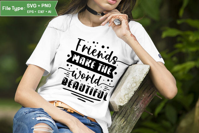 Friends Make The World Beautiful SVG Design, Best friend Design, Friendship SVG Design, SVGs,Quotes and Sayings,Food & Drink,On Sale, Print & Cut SVG DesignPlante 503 
