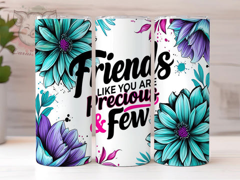 Friends Precious Few Inspirational Motivational Tumbler Wrap, 20oz Drinkware, Friendship Gifts, Inspirational Tumbler Wrap, Motivational Sublimation, Cute Gift for Friends Sublimation Lara' s Designs 