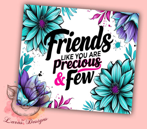Friends Precious Few Inspirational Motivational Tumbler Wrap, 20oz Drinkware, Friendship Gifts, Inspirational Tumbler Wrap, Motivational Sublimation, Cute Gift for Friends Sublimation Lara' s Designs 