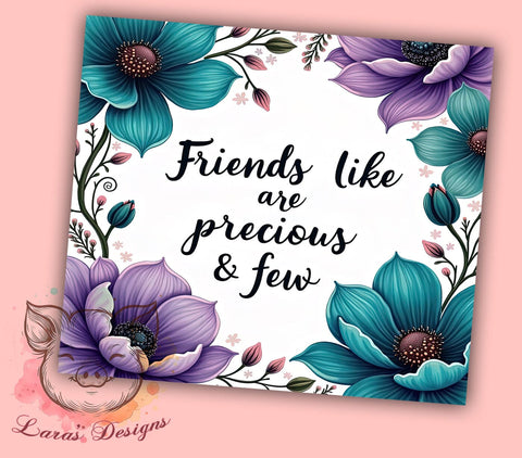 Friends Precious Few Inspirational Motivational Tumbler Wrap, 20oz Drinkware, Friendship Gifts, Inspirational Tumbler Wrap, Motivational Sublimation, Cute Gift for Friends Sublimation Lara' s Designs 