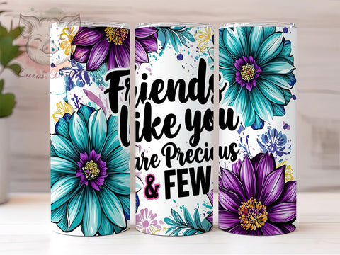 Friends Precious Few Inspirational Motivational Tumbler Wrap, 20oz Drinkware, Friendship Gifts, Inspirational Tumbler Wrap, Motivational Sublimation, Cute Gift for Friends Sublimation Lara' s Designs 