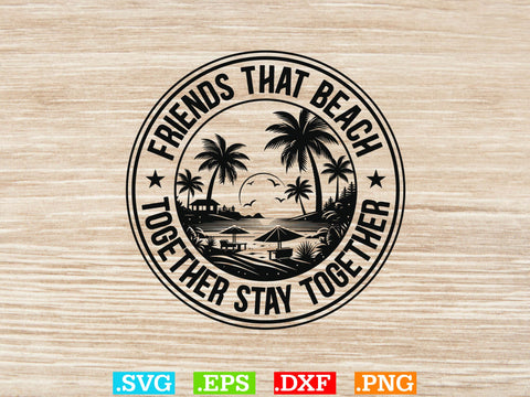 Friends That Beach Together Stay Together Shirt, Beaches Love Me Svg, Family Vacation Svg SVG Creativeart88 