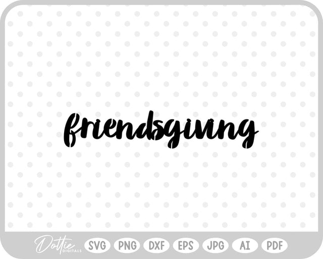 Friendsgiving Thanksgiving SVG DottieDigitals 