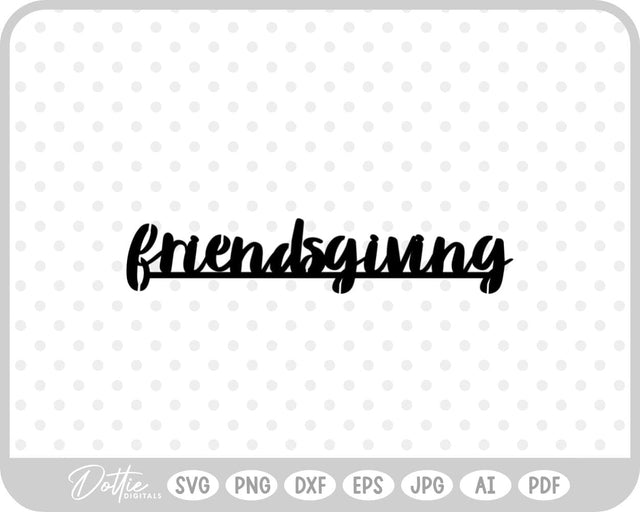 Friendsgiving Thanksgiving SVG DottieDigitals 
