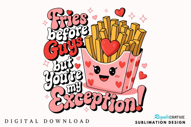 Fries before guys, but you’re my exception! Sublimation PNG Design Sublimation Regulrcrative 
