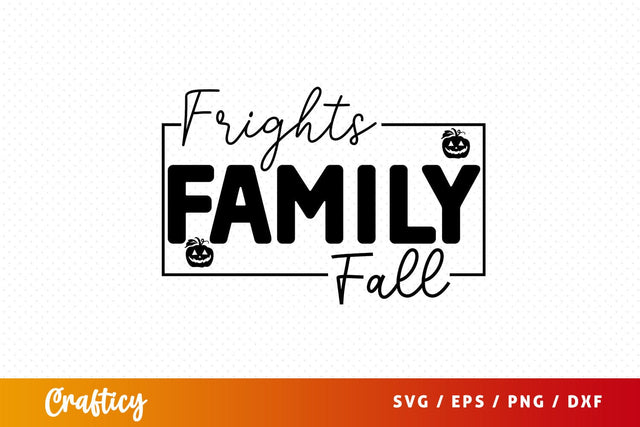 Frights family fall svg Design SVG Designangry 