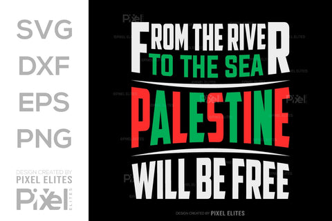 From The River To The Sea Palestine Will Be Free SVG Free Palestine Tshirt Bundle Palestine Quote Design, PET 00365 SVG ETC Craft 