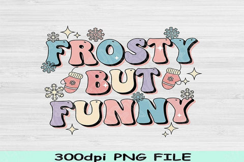 Frosty but Funny PNG, Winter Quote PNG, Funny Snow Day Sublimation Design, Cold Weather PNG, Cute Winter Clipart for Shirts, Mugs, Crafts SVG TiffsCraftyCreations 