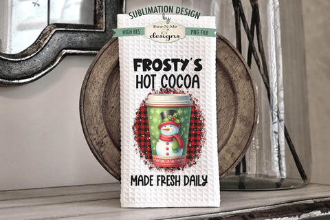 Frostys Hot Cocoa Snowman Kitchen Towel Sublimation Designs Sublimation Ewe-N-Me Designs 