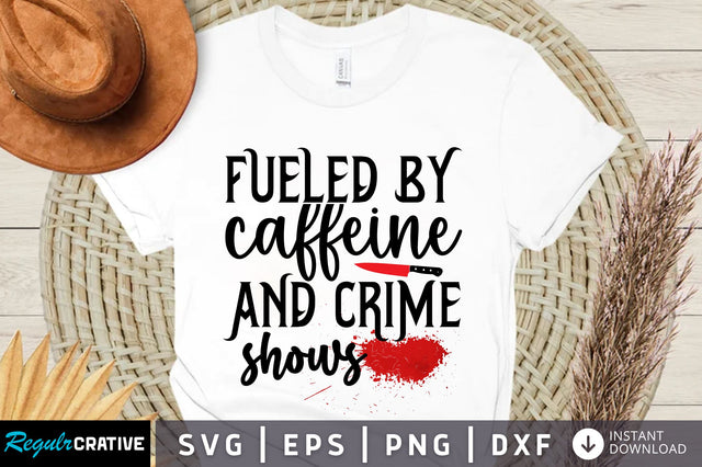 Fueled by caffeine and crime svg design SVG Regulrcrative 
