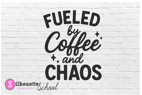 Fueled by Coffee and Chaos - Funny Coffee SVG PNG DXF EPS SVG Silhouette School Blog Design Shop 