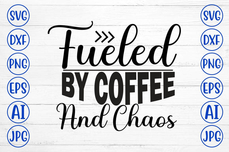 Fueled By Coffee And Chaos SVG Cut File SVG Syaman 