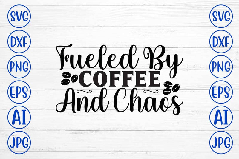 Fueled By Coffee And Chaos SVG Cut File SVG Syaman 