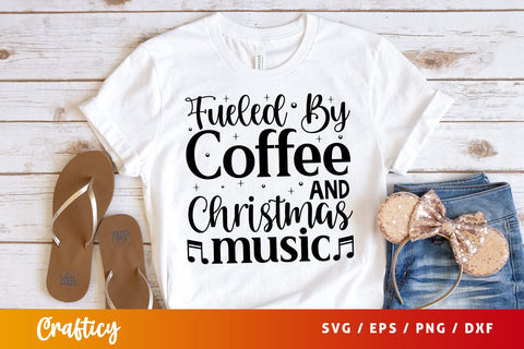 Fueled by coffee and christmas music SVG Design SVG Designangry 