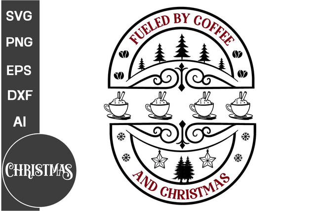 Fueled by coffee and Christmas Round Sign SVG Design, Farmhouse Christmas Round Sign SVG Design, Christmas SVG Design SVG DesignPlante 503 