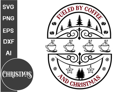 Fueled by coffee and Christmas Round Sign SVG Design, Farmhouse Christmas Round Sign SVG Design, Christmas SVG Design SVG DesignPlante 503 