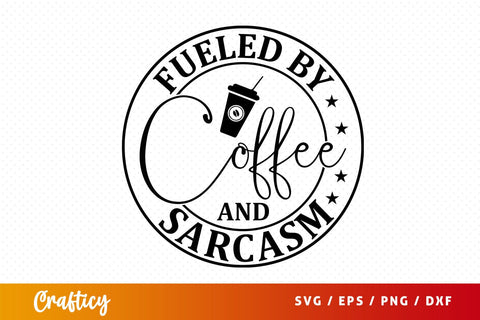 Fueled by coffee and sarcasm svg Design SVG Designangry 