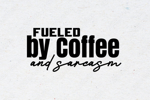 Fueled by Coffee And Sarcasm SVG orpitasn 