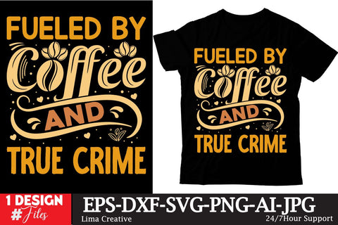 Fueled By Coffee And True Crime T-shirt Design,Coffee Sublimation Design, Coffee SVG CUt File, Coffee Sublimation PNG,Coffee Sublimation BUndle, Cofee T-shirt Design Bundle, Coffee SVG BUndle, Coffee Clip Art Sublimation Insomnia Std 