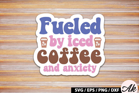 Fueled by iced coffee and anxiety Retro Sticker SVG akazaddesign 