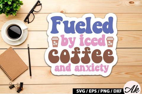 Fueled by iced coffee and anxiety Retro Sticker SVG akazaddesign 