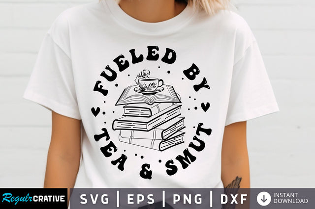 Fueled by tea & smut svg Design SVG Regulrcrative 