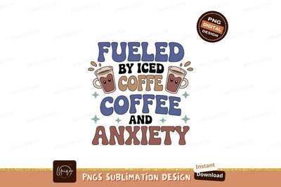 Fueled Coffee Anxiety drink Sublimation Designangry 