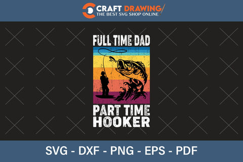 Full Time Dad Part Time Hooker Svg Png Cutting File SVG Debashish Barman 