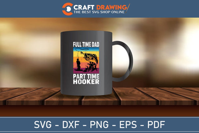 Full Time Dad Part Time Hooker Svg Png Cutting File SVG Debashish Barman 