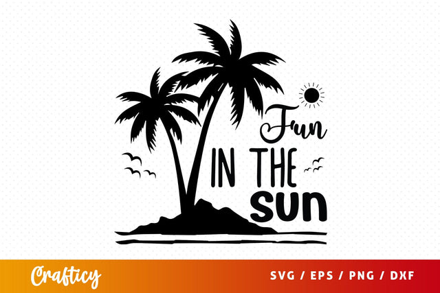 Fun in the sun SVG Design SVG Designangry 