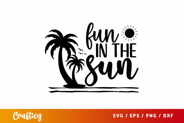 Fun in the sun SVG Design SVG Designangry 