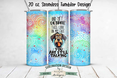 Funny and Sarcastic Dog - 20oz Seamless Tumbler Wrap Sublimation Ewe-N-Me Designs 