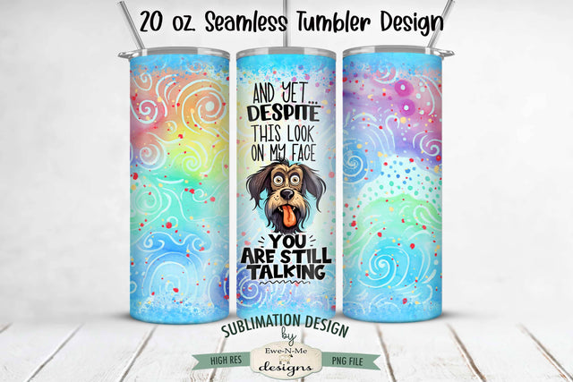 Funny and Sarcastic Dog - 20oz Seamless Tumbler Wrap Sublimation Ewe-N-Me Designs 