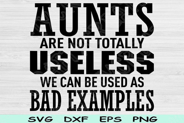 Funny Aunt Svg Files for Cricut, Aunt Shirt Svg Cut File, Aunts Are Not Totally Useless Svg Sublimation Design, Aunt Png For Mug, Tumbler SVG TiffsCraftyCreations 